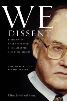 We Dissent : Talking Back to the Rehnquist Court, Eight Cases That Subverted Civil Liberties and Civil Rights