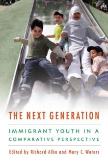 The Next Generation : Immigrant Youth in a Comparative Perspective