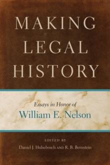 Making Legal History : Essays in Honor of William E. Nelson