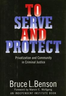 To Serve and Protect : Privatization and Community in Criminal Justice