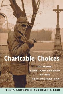 Charitable Choices : Religion, Race, and Poverty in the Post-Welfare Era