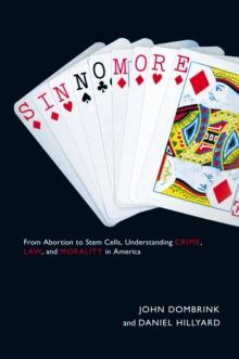 Sin No More : From Abortion to Stem Cells, Understanding Crime, Law, and Morality in America