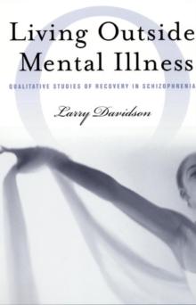 Living Outside Mental Illness : Qualitative Studies of Recovery in Schizophrenia