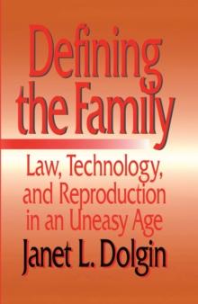 Defining the Family : Law, Technology, and Reproduction in An Uneasy Age