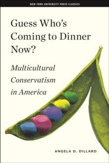 Guess Who's Coming to Dinner Now? : Multicultural Conservatism in America