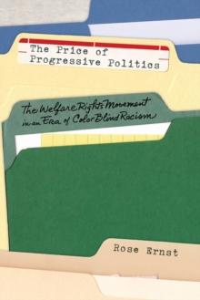 The Price of Progressive Politics : The Welfare Rights Movement in an Era of Colorblind Racism