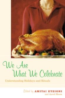 We Are What We Celebrate : Understanding Holidays and Rituals