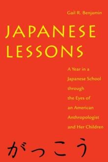 Japanese Lessons : A Year in a Japanese School Through the Eyes of An American Anthropologist and Her Children