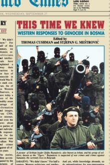 This Time We Knew : Western Responses to Genocide in Bosnia