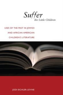 Suffer the Little Children : Uses of the Past in Jewish and African American Children's Literature