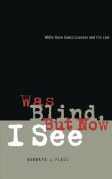 Was Blind, But Now I See : White Race Concsiousness and the Law