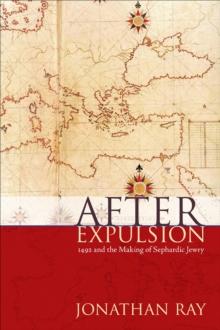 After Expulsion : 1492 and the Making of Sephardic Jewry