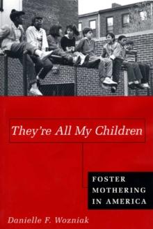 They're All My Children : Foster Mothering in America