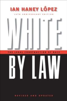 White by Law 10th Anniversary Edition : The Legal Construction of Race