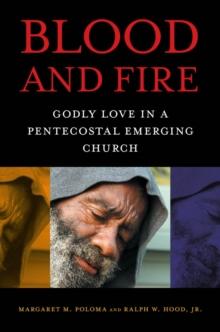 Blood and Fire : Godly Love in a Pentecostal Emerging Church