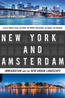 New York and Amsterdam : Immigration and the New Urban Landscape