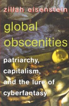 Global Obscenities : Patriarchy, Capitalism, and the Lure of Cyberfantasy