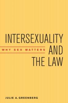 Intersexuality and the Law : Why Sex Matters