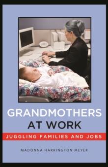 Grandmothers at Work : Juggling Families and Jobs