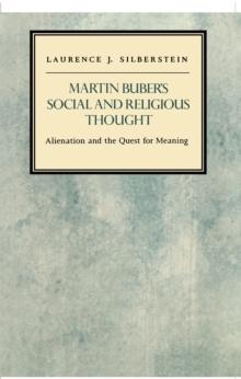 Martin Buber's Social and Religious Thought : Alienation and the Quest for Meaning