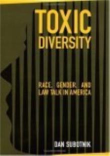 Toxic Diversity : Race, Gender, and Law Talk in America