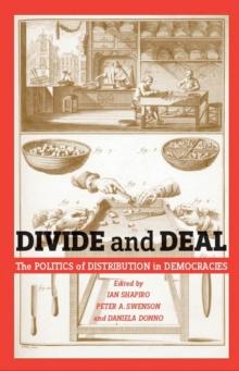 Divide and Deal : The Politics of Distribution in Democracies