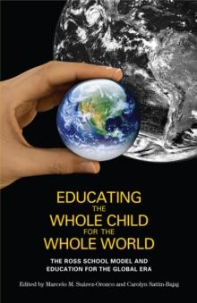 Educating the Whole Child for the Whole World : The Ross School Model and Education for the Global Era