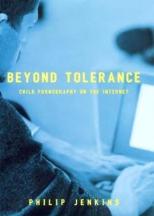 Beyond Tolerance : Child Pornography on the Internet