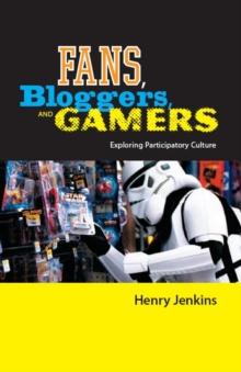 Fans, Bloggers, and Gamers : Exploring Participatory Culture