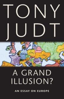 A Grand Illusion? : An Essay on Europe