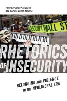 Rhetorics of Insecurity : Belonging and Violence in the Neoliberal Era