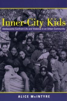 Inner City Kids : Adolescents Confront Life and Violence in an Urban Community