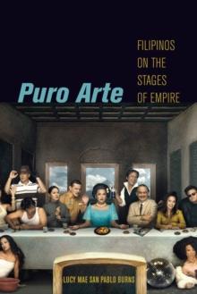 Puro Arte : Filipinos on the Stages of Empire