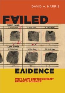 Failed Evidence : Why Law Enforcement Resists Science