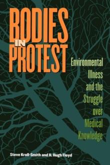 Bodies in Protest : Environmental Illness and the Struggle Over Medical Knowledge