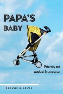 Papa's Baby : Paternity and Artificial Insemination