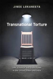 Transnational Torture : Law, Violence, and State Power in the United States and India