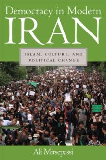 Democracy in Modern Iran : Islam, Culture, and Political Change