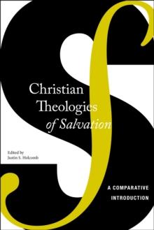 Christian Theologies of Salvation : A Comparative Introduction