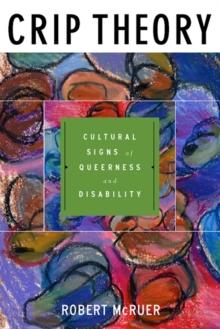 Crip Theory : Cultural Signs of Queerness and Disability