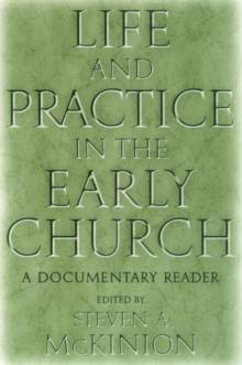 Life and Practice in the Early Church : A Documentary Reader