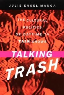 Talking Trash : The Cultural Politics of Daytime TV Talk Shows