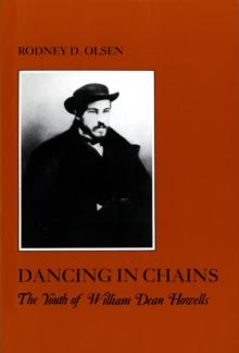 Dancing in Chains : The Youth of William Dean Howells