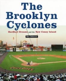 The Brooklyn Cyclones : Hardball Dreams and the New Coney Island