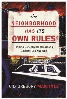 The Neighborhood Has Its Own Rules : Latinos and African Americans in South Los Angeles