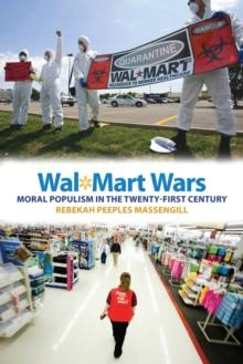 Wal-Mart Wars : Moral Populism in the Twenty-First Century