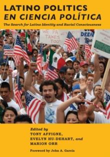 Latino Politics en Ciencia Politica : The Search for Latino Identity and Racial Consciousness