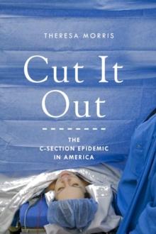 Cut It Out : The C-Section Epidemic in America