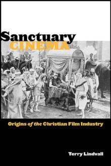 Sanctuary Cinema : Origins of the Christian Film Industry