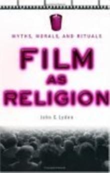 Film as Religion : Myths, Morals, and Rituals